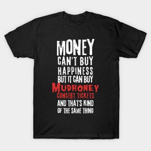 mudhoney money cant buy happines T-Shirt